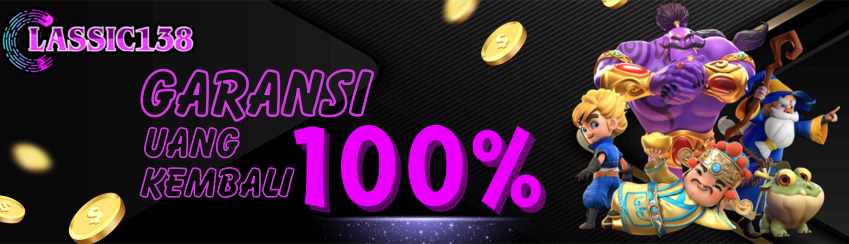 (EVENT) GARANSI KEKALAHAN HINGGA 100% CLASSIC138